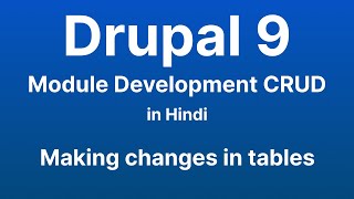 Making changes in tables in custom module in drupal 9 - Drupal module development CRUD in Hindi