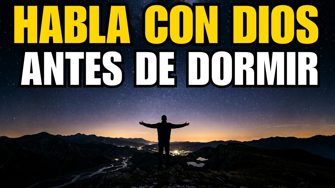 ORACIÓN DE LA NOCHE | Deja Tus Preocupaciones en las Manos de Dios y ...