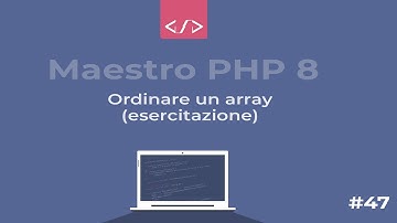 Maestro PHP 8 - Esercitazione: ordinare un array #47