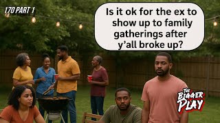 Exes showing up to family events Part 1 | The Bigger Play | EP. 170