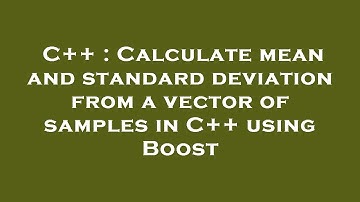 C++ : Calculate mean and standard deviation from a vector of samples in C++ using Boost