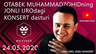 OTABEK MUHAMMADZOHIDning JONLI IJROdagi JONLI KONSERTI 24.05.2020