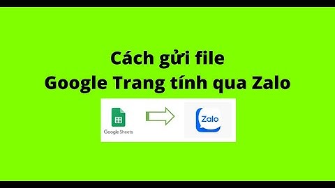 Cách gửi Google Trang tính qua Zalo