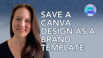 How to save your Canva design as a brand template