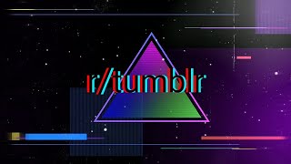 r/Tumblr   some r/Me_Irl & r/dankmemes
