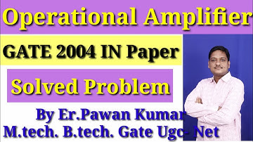 GATE 2004 IN Paper Solved Problem On Operational Amplifier (op amp)