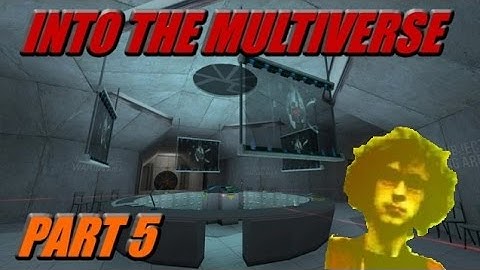 Into the Multiverse - Part 5 (portal 2 mod)
