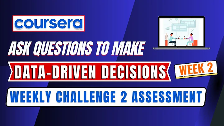 Coursera - Ask Questions to Make Data-Driven Decisions- Week 2-Weekly challenge 2 assessment