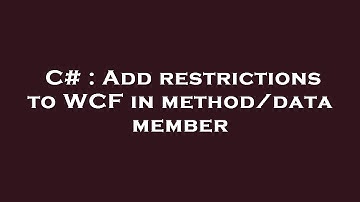 C# : Add restrictions to WCF in method/data member