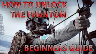 BF4 | How To Unlock The Phantom - Beginner's Guide