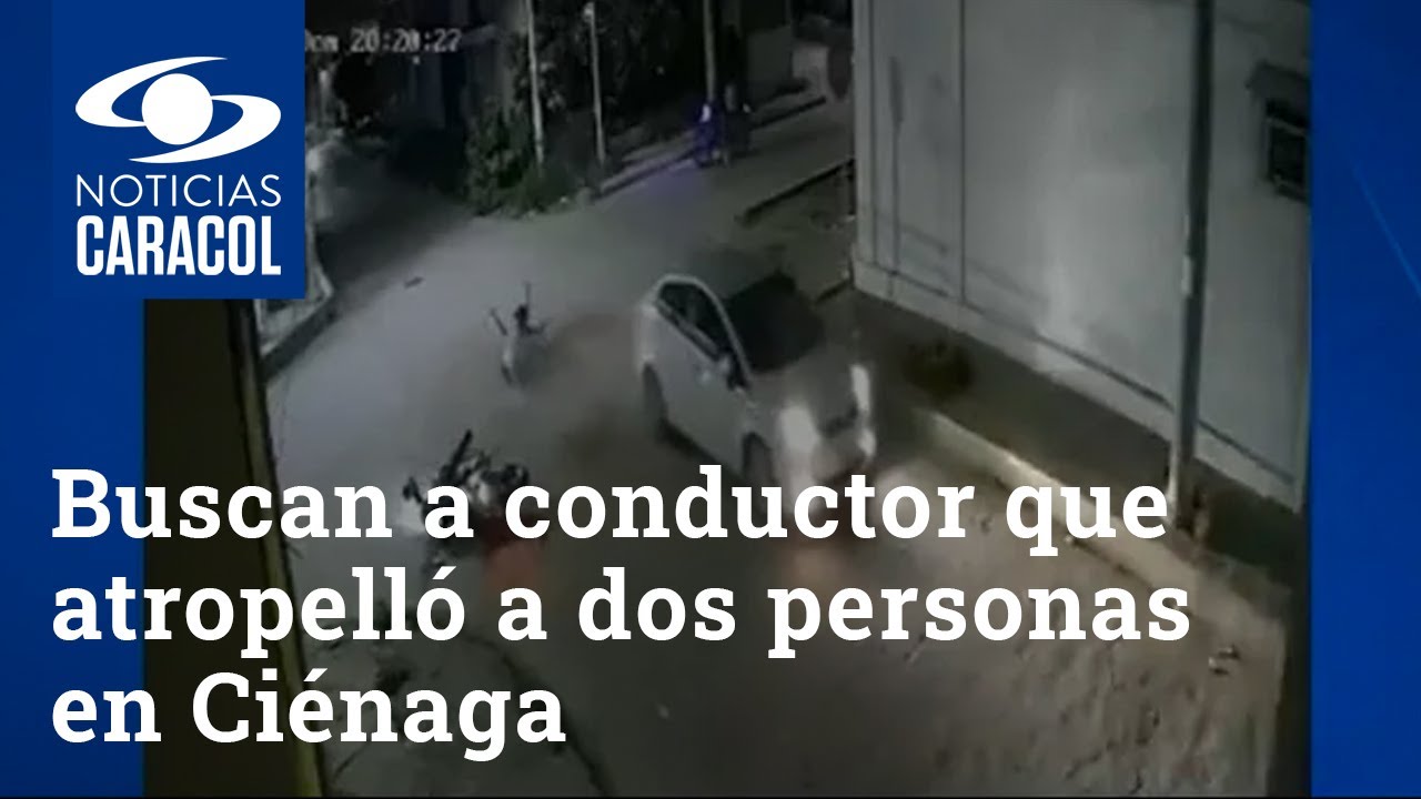 Buscan a conductor que atropelló a dos personas en Ciénaga y se dio a ...