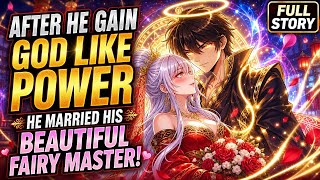After He Gain God Like Power He Married His Beautiful Fairy master