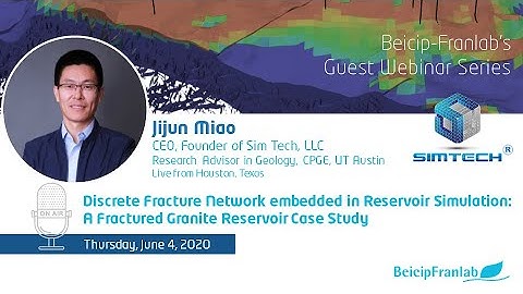 Jijun Miao from SimTech - Discretized Fracture Network & Reservoir Flow Simulation, June 2020