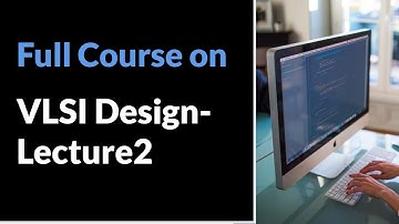 Full Course on VLSI Design- Lecture 2