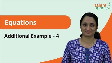Equations | Additional Example - 4 | Quantitative Aptitude | TalentSprint Aptitude Prep