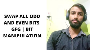 SWAP ALL EVEN AND ODD BITS | GFG | BIT MANIPULATION