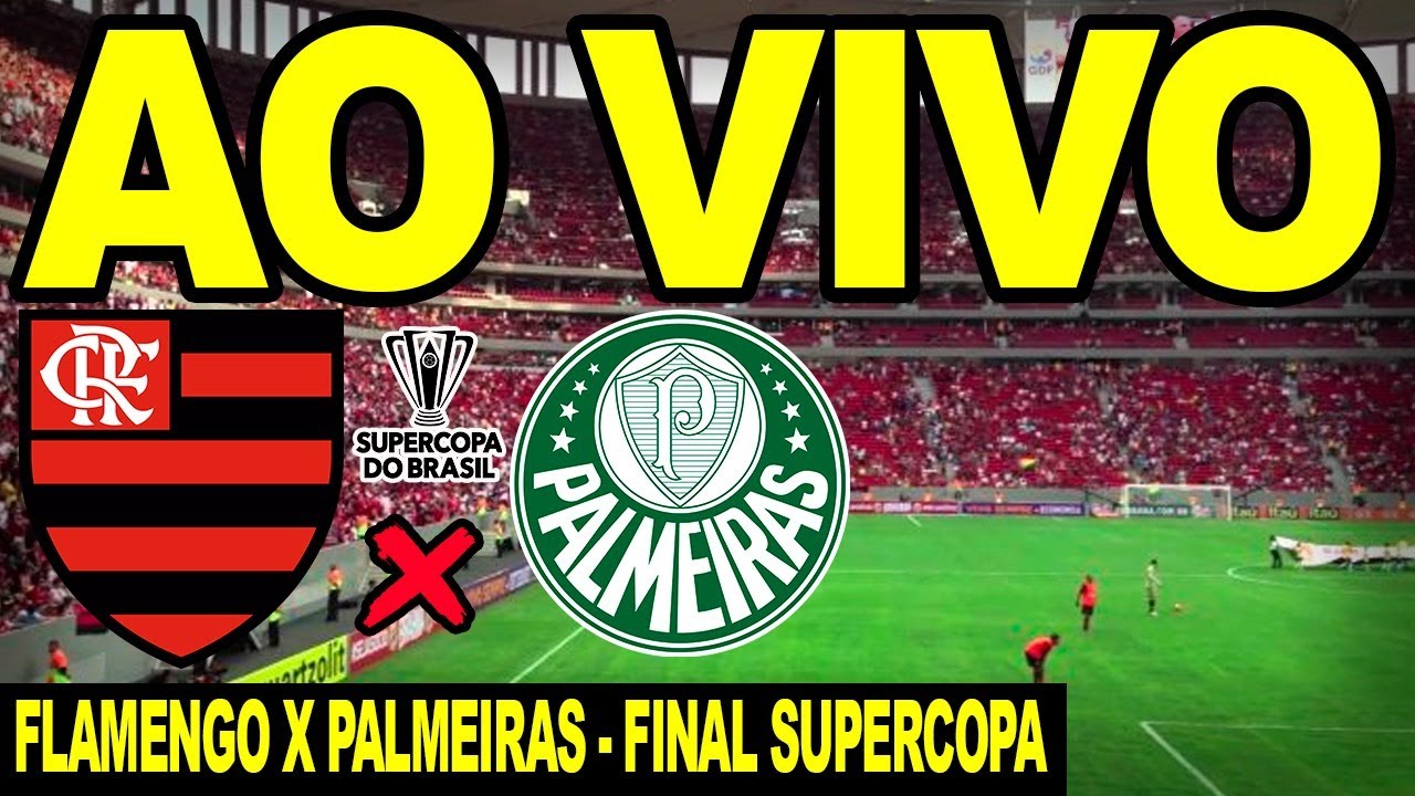 FLAMENGO X PALMEIRAS TRANSMISSÃO AO VIVO - SUPERCOPA DO BRASIL DIRETO DO  MANÉ GARRINCHA EM BRASÍLIA 