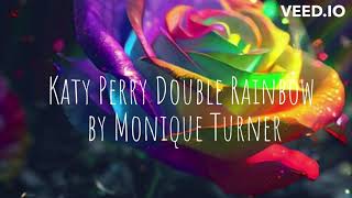 Katy Perry Double Rainbow by Monique Turner