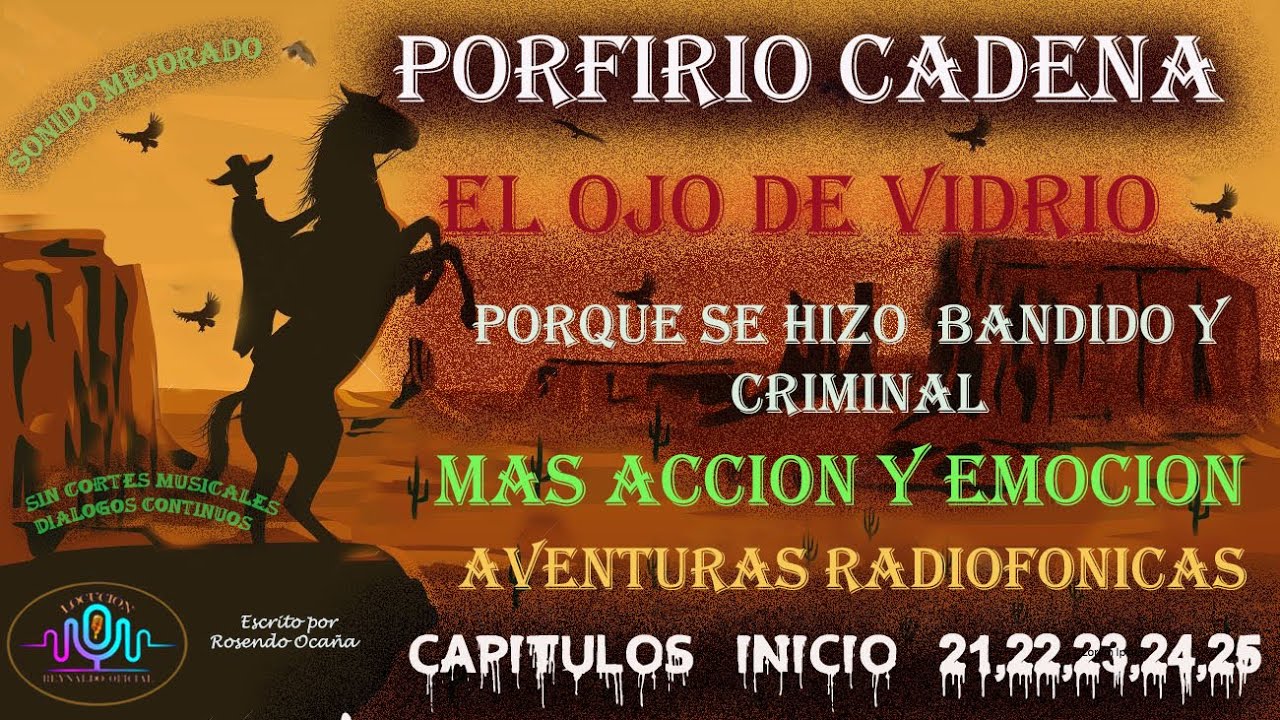 PORFIRIO CADENA EL OJO DE VIDRIO CAPITULOS 21,22,23,24 Y 25