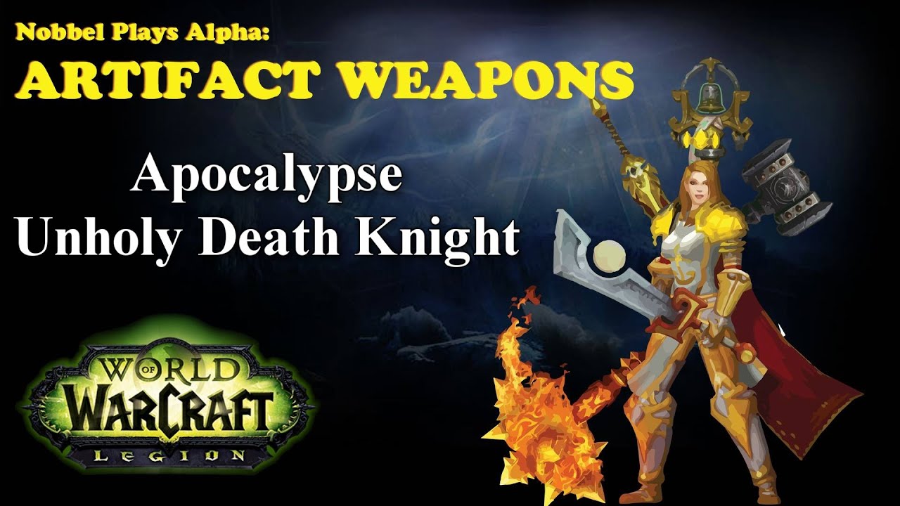 Apocalypse Death Knight Artifact Legion Alpha Lore Spoilers Youtube 