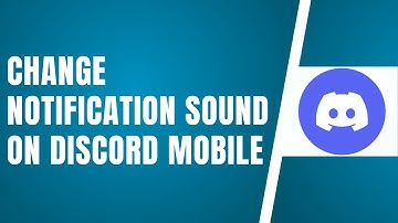 How To Change Notification Sound On Discord Mobile