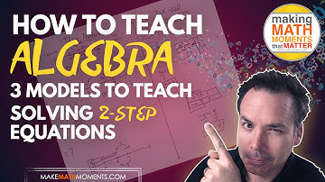How To Teach Algebra: 3 Models For Solving 2-Step Equations