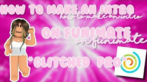How TO Make An  ROBLOX INTRO On FUNIMATE For free *GLITCHED PRO* Easy With Keyframes