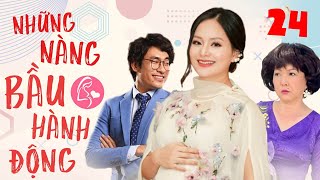 NHỮNG NÀNG BẦU HÀNH ĐỘNG - Tập 24 | Phim Bộ Tình Cảm Tâm Lý Xã Hội Việt Nam Mới Hay Nhất 2022 | THVL
