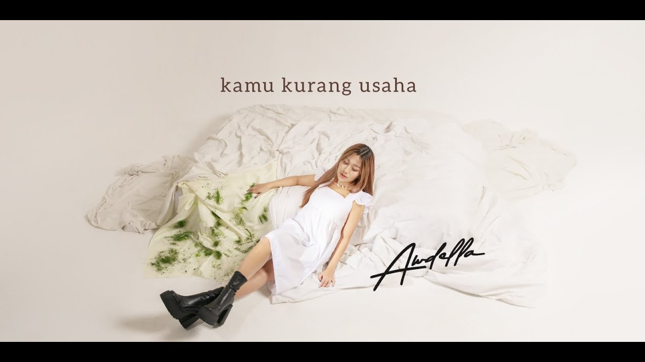 AWDELLA - KAMU KURANG USAHA (OFFICIAL MUSIC VIDEO) AWDELLA - KAMU KURANG USAHA (OFFICIAL MUSIC VIDEO)