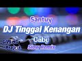 TERLALU SANTUY!!!! DJ TINGGAL KENANGAN - SLOW REMIX - GABY - (Gilang Project Remix)