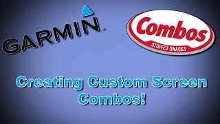 Garmin Combos  Customizing your screen to get the most out of your unit!