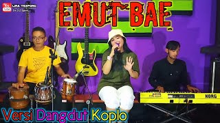 EMUT BAE || VERSI DANGDUT KOPLO ||