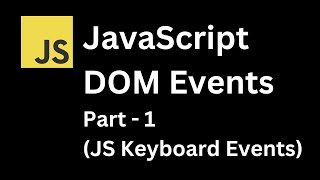 JavaScript DOM Events | Keyboard Events | JS Events Part - 1