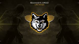 Besomorph & JURGAZ - Like Always