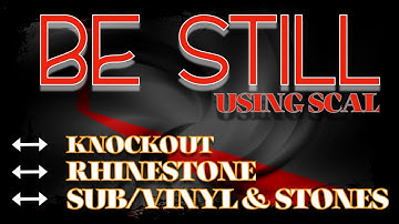 Be Still: Sure Cuts A Lot (SCAL5) & Starcraft Create KNOCKOUT, Rhinestones and Sublimation Tutorial.