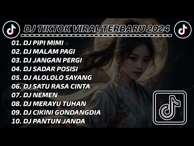 DJ TIKTOK VIRAL TERBARU 2024 - DJ PIPI MIMI x DJ MALAM PAGI x DJ JANGAN PERGI x DJ SADAR POSISI class=