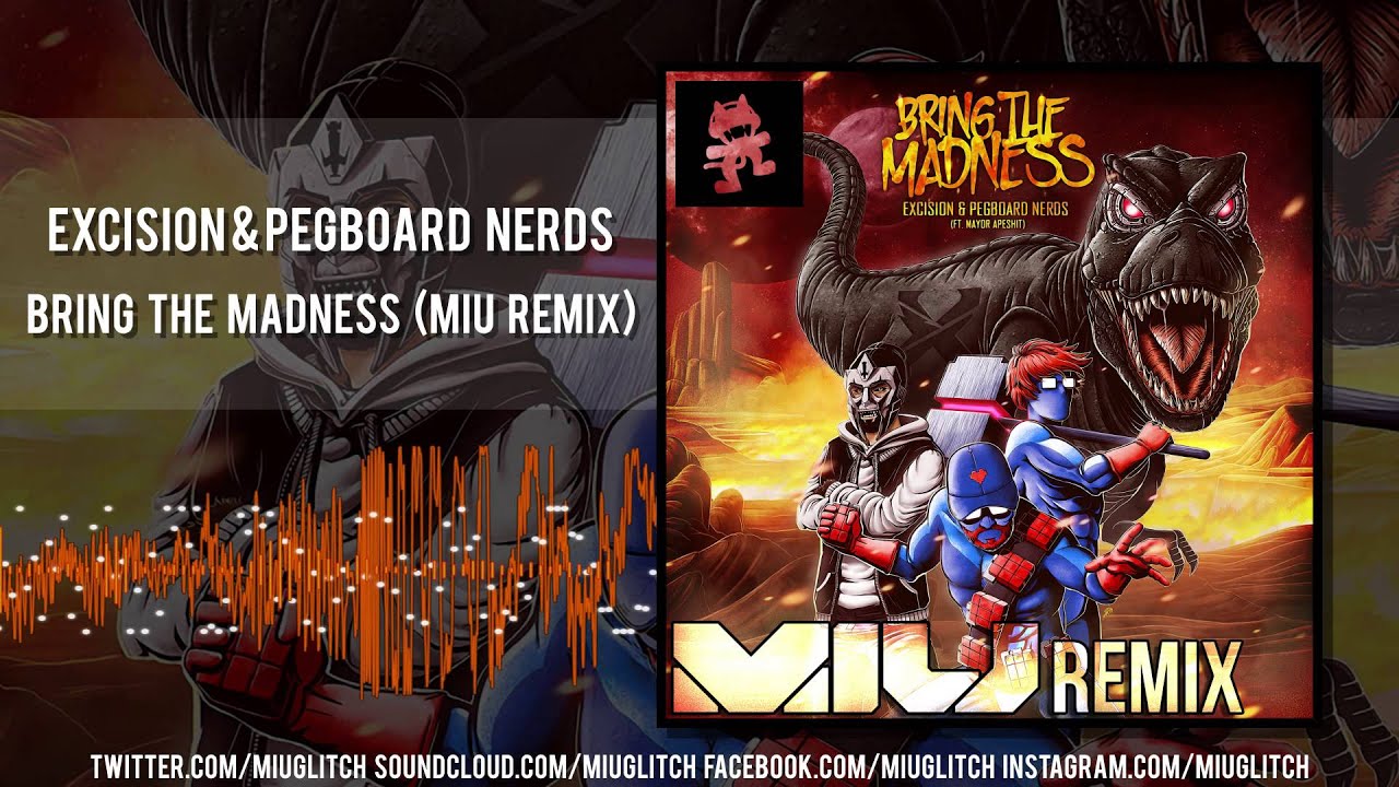 Excision & Pegboard Nerds - Bring the Madness (Miu remix)