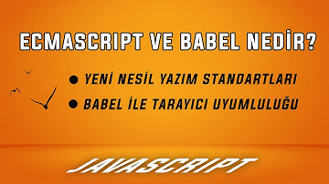 Ecmascript İle Javascript Yenilikleri - Ecmascript ve Babel Nedir Basit Örnek Uygulama!