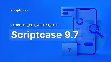 Scriptcase 9.7 -  Macro: sc_get_wizard_step
