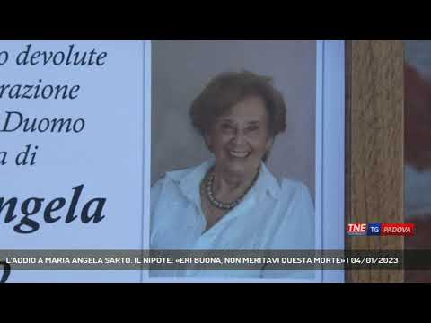 L'ADDIO A MARIA ANGELA SARTO. IL NIPOTE: «ERI BUONA, NON MERITAVI QUESTA MORTE» | 04/01/2023