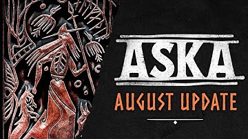 ASKA | August Update Overview