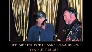 the late Phil Everly &amp; Chuck Redden sing Let It Be Me