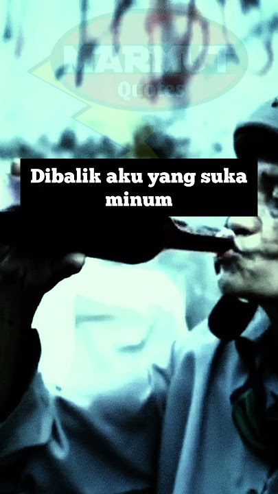 Minum untuk melupakan❗kata kata curahan hati #alkohol #mabuk #melupakan