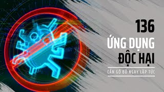 136 ứng dụng độc hại bạn nên gỡ bỏ ngay lập tức screenshot 2