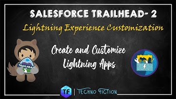 Create and Customize Lightning Apps | Lightning Experience Customization | Techno Fiction