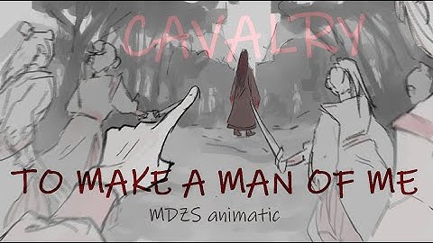 [MDZS animatic] Wei Wuxian | To make a Man of Me || Cavalry