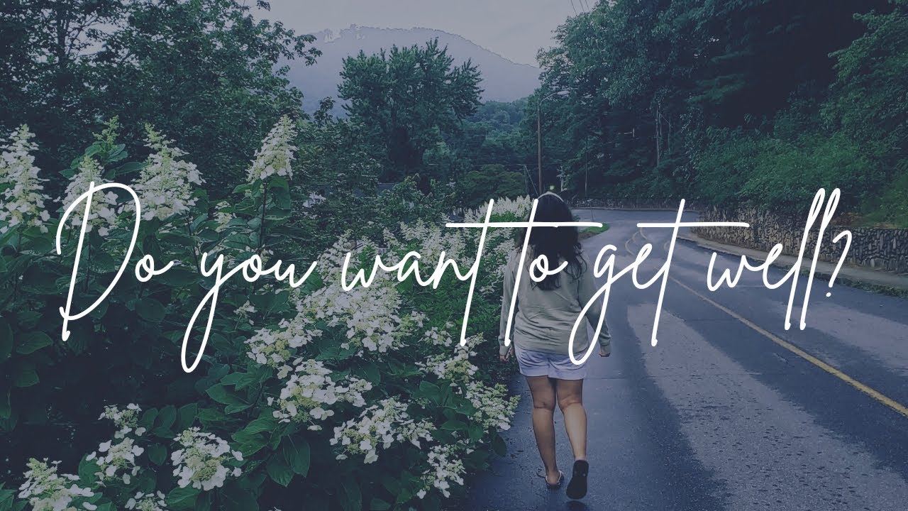 Do You Want to Get Well? - YouTube