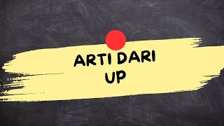THE MEANING OF THE WORD UP (Up Is)