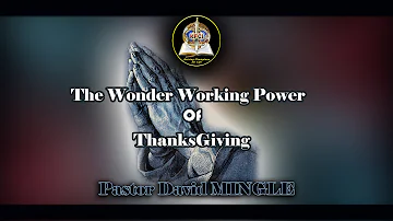 The Wonder Working Power of Thanks Giving:(Kings FaithChapel International)
