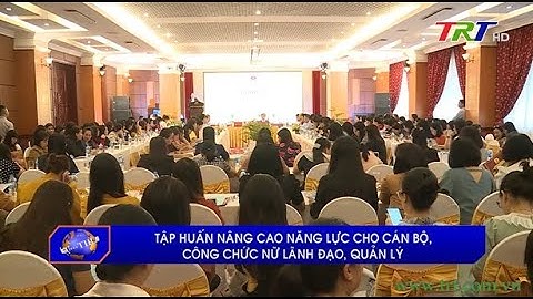 Tập huấn nâng cao năng lực cho cán bộ, công chức, nữ lãnh đạo, quản lý